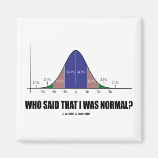 Who Said That I Was Normal? (Stats Humour) Magnet