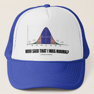 Who Said That I Was Normal? (Stats Humour) Trucker Hat
