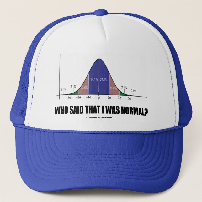 Who Said That I Was Normal? (Stats Humour) Trucker Hat (Front)