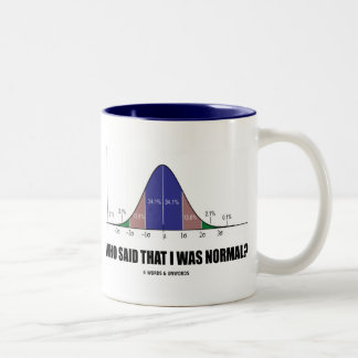 Who Said That I Was Normal? (Stats Humour) Two-Tone Coffee Mug
