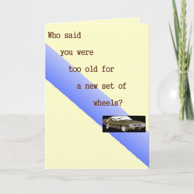 Who said you were too old, Birthday card (Front)