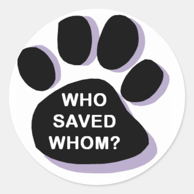 Who saved whom? Sticker. Rescue pets. Classic Round Sticker (Front)
