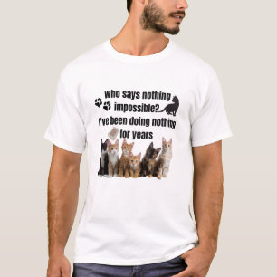 who says nothing impossible_ I've been doing T-Shirt