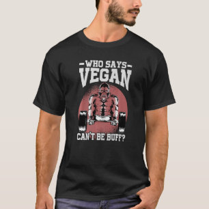 Who Says Vegan Can't Be Buff Gorilla Vegetarian T-Shirt