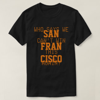 WHO SAYS WE CAN'T WIN THIS AGAIN T-Shirt