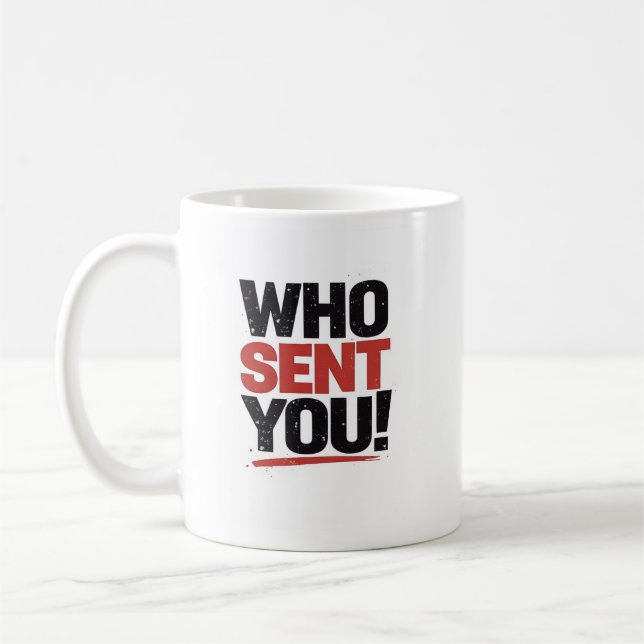 Who Sent You! Mug (Left)