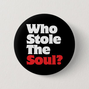 Who Stole The Soul? 6 Cm Round Badge