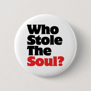 Who Stole The Soul? 6 Cm Round Badge