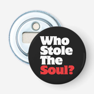Who Stole The Soul? Bottle Opener
