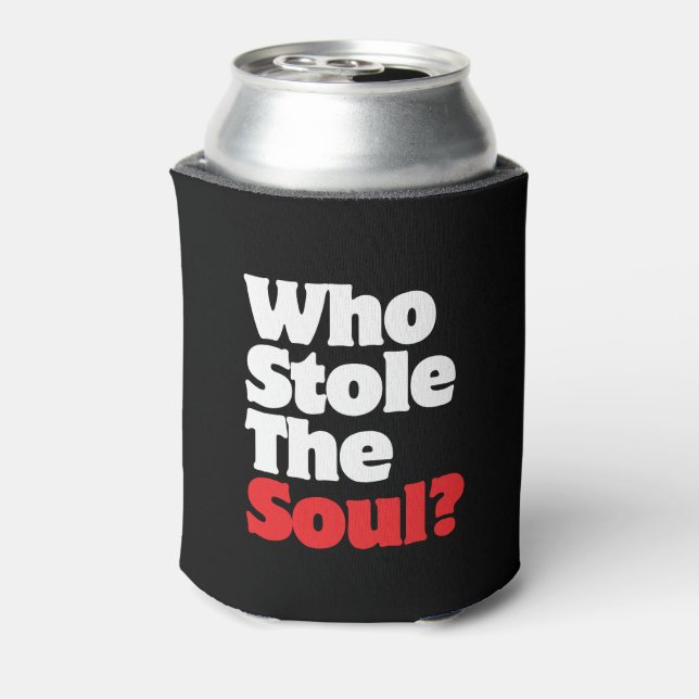 Who Stole The Soul? Can Cooler (Can Back)