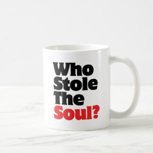 Who Stole The Soul? Coffee Mug