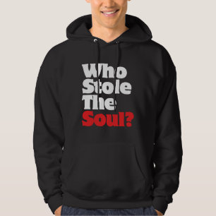 Who Stole The Soul? Hoodie