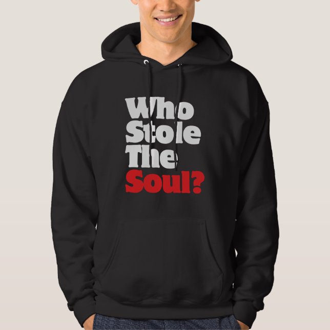 Who Stole The Soul? Hoodie (Front)