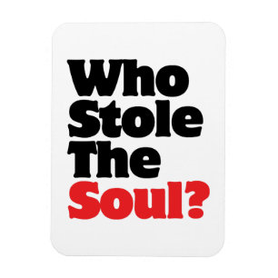 Who Stole The Soul? Magnet