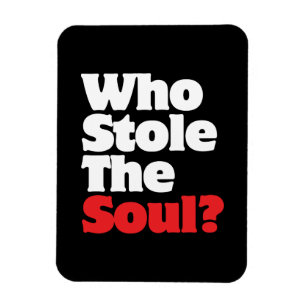 Who Stole The Soul? Magnet