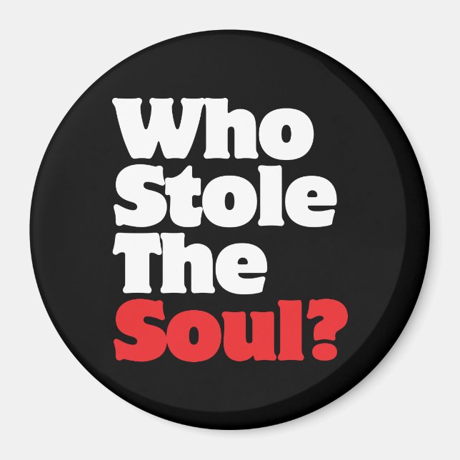 Who Stole The Soul? Magnet (Front)