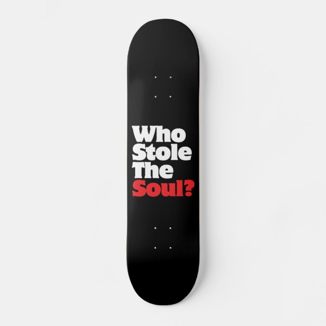Who Stole The Soul? Skateboard (Front)