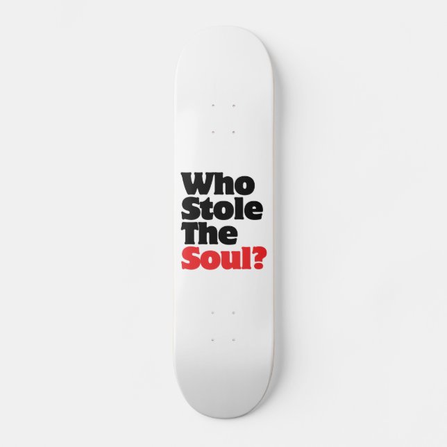 Who Stole The Soul? Skateboard (Front)