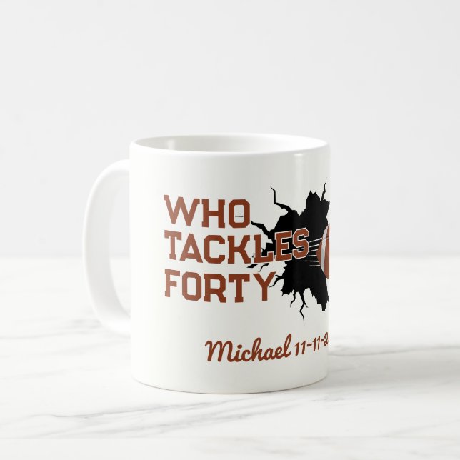 Who Tackles Forty Funny Football 40th Birthday Coffee Mug (Front Left)