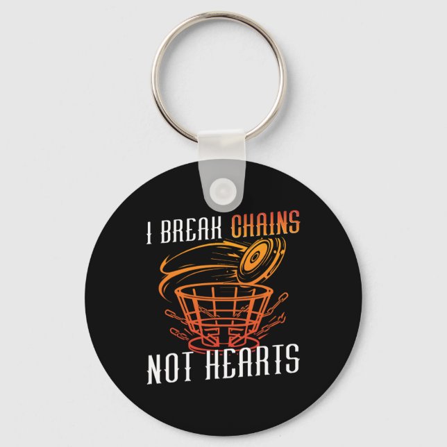 Who To Play Disc Golf I Break Chains Not Hearts  Key Ring (Front)