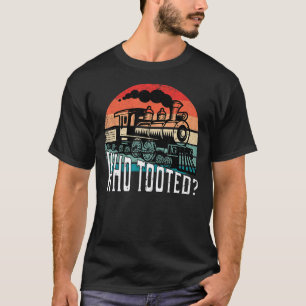 Who Tooted Funny Retro Train Lover Gift Model Rail T-Shirt