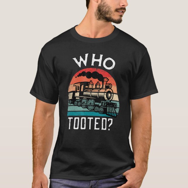 Who Tooted Funny Retro Train Lover Gift Model Rail T-Shirt (Front)