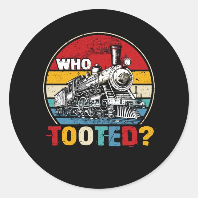 Who Tooted Funny Train Lover Cute Model Railroad C Classic Round Sticker (Front)
