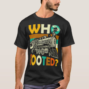 Who Tooted Funny Train Lovers Railway Railroad Con T-Shirt