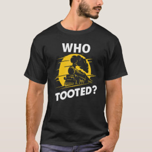 Who Tooted  Train  Cute Model Railroad Conductor T-Shirt