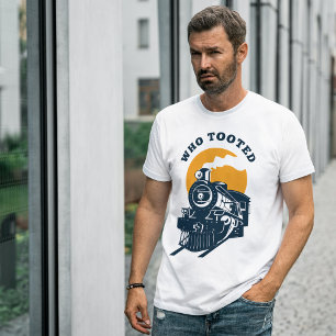 Who Tooted Train Engineer & Railroad Locomotive  T-Shirt