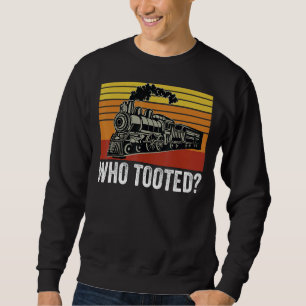 Who Tooted Train Retro Vintage Railroad Sweatshirt