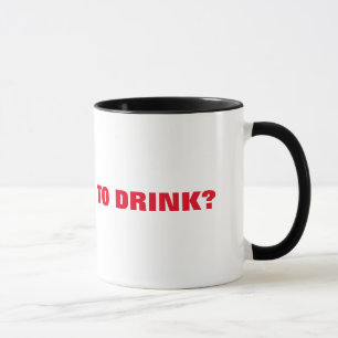 Who Wants To Drink? Ringer Mug