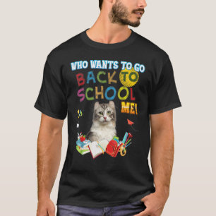 Who Wants To Go Back School Me American Curl Cat K T-Shirt
