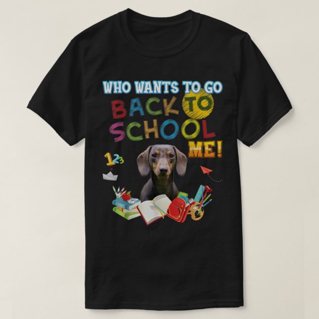 Who Wants To Go Back School Me Dachshund Dog Kid S T-Shirt (Design Front)