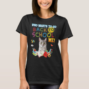 Who Wants To Go Back School Me Egyptian Mau Cat Ki T-Shirt