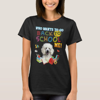 Who Wants To Go Back School Me Poodle Dog Kid Stud T-Shirt