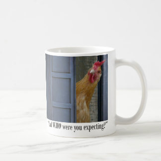 WHO were you expecting? Mug