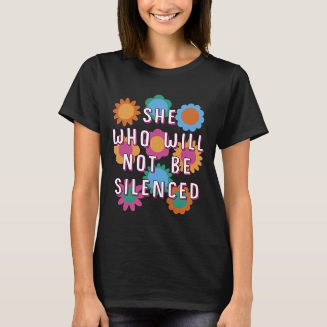 Who Will Not Be Silenced Feminist Motivational Quo T-Shirt (Front)