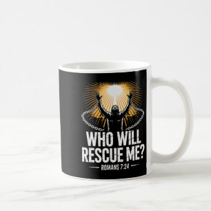 Who Will Rescue Me Romans 7 Bold Christian Bible V Coffee Mug
