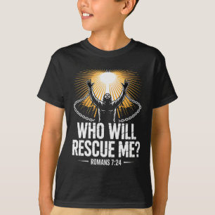 Who Will Rescue Me Romans 7 Bold Christian Bible V T-Shirt