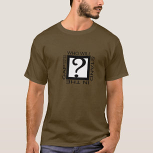 WHO WILL STAND IN THE GAP T-Shirt