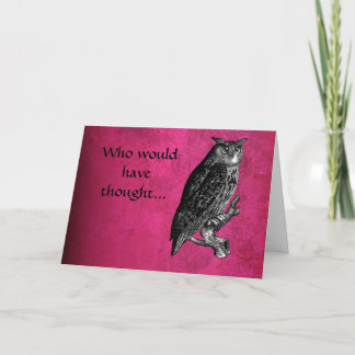 Who would have thought...Owl Note Card