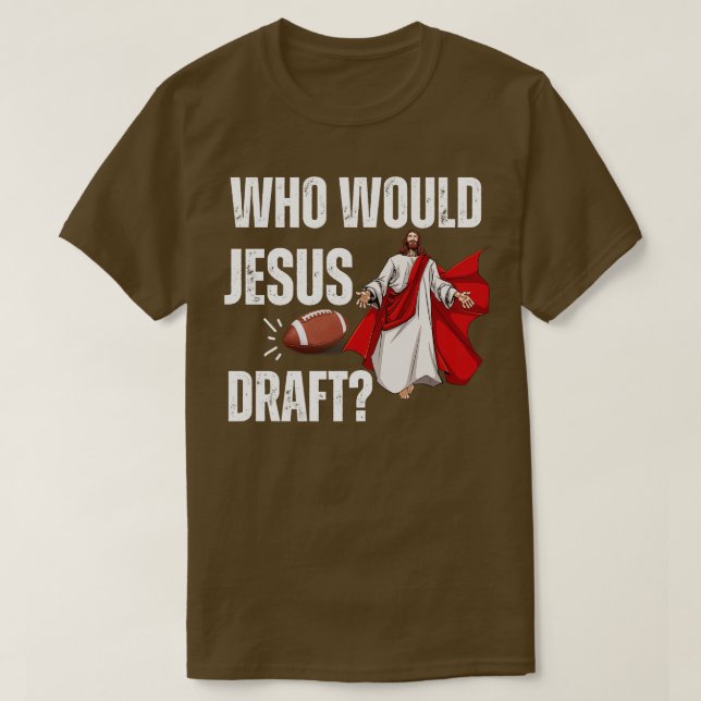 Who Would Jesus Draught 1 T-Shirt (Design Front)