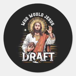 Who Would Jesus Draught Fantasy Football Fan Chris Classic Round Sticker