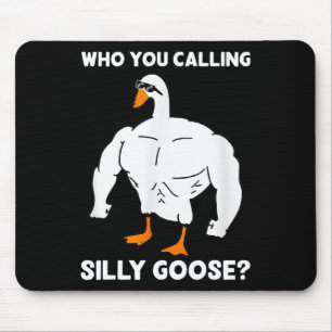 Who You Calling Silly Goose Funny Gym Meme 1  Mouse Mat
