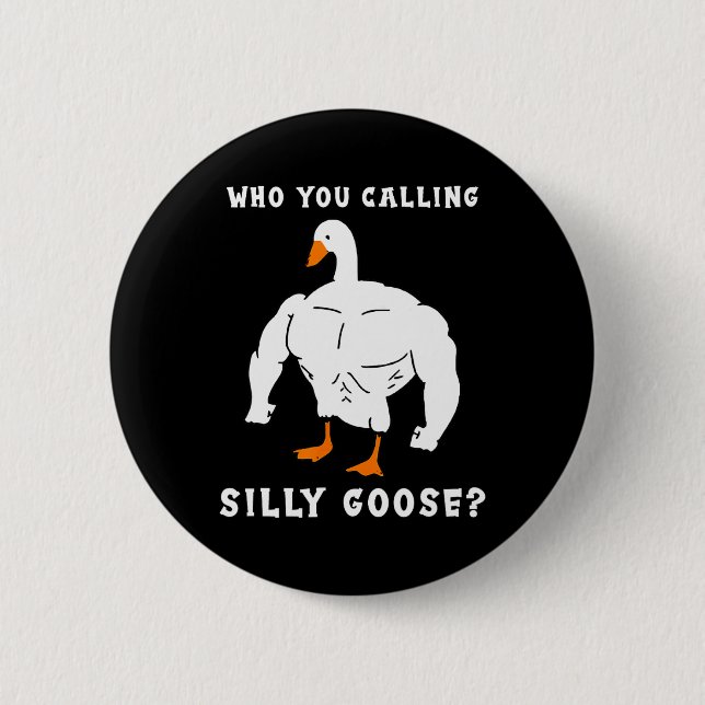 Who You Calling Silly Goose Funny Gym Meme  6 Cm Round Badge (Front)