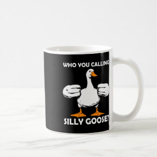 Who You Calling Silly Goose Funny Gym Meme Bodybui Coffee Mug
