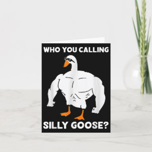 Who You Calling Silly Goose Funny Gym Meme  Card