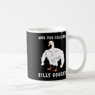 Who You Calling Silly Goose Funny Gym Meme  Coffee Mug