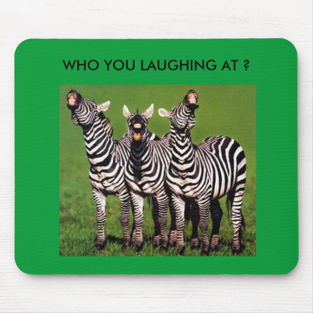 WHO YOU LAUGHING AT ? MOUSE MAT (Front)